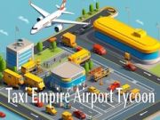 Gra Taxi Imperium: Tycoon Lotniska w Internecie Gra Taxi Imperium: Tycoon Lotniska w Internecie