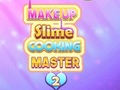 Gra Mistrz Gotowania Slime i Makijażu 2 w Internecie